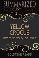 Summary: Yellow Crocus - Summarized for Busy People: Based on the Book by Laila Ibrahim 1979747156 Book Cover