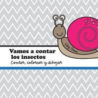 Vamos a Contar Los Insectos: A Contar, Colorear Y Dibujar Libro Para Nios (Spanish Edition) 1523658363 Book Cover