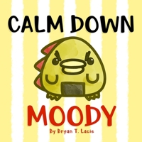 Calm Down, Moody! 1711561193 Book Cover