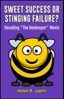 Sweet Success or Stinging Failure?: Decoding "The Beekeeper" Movie B0CWHBFFC3 Book Cover