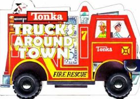 Tonka: Trucks Around Town (A Shaped Board Book on Wheels) 0590973045 Book Cover