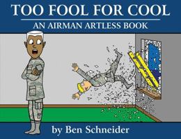 Too Fool For Cool: An Airman Artless Book 1478794054 Book Cover