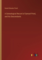 A Genealogical Record of Samuel Pond, and his Descendants 3385242746 Book Cover