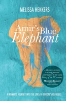 Amir's Blue Elephant: A woman's journey into the lives of Europe's refugees 9925573319 Book Cover