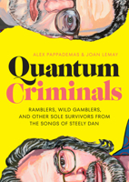 Quantum Criminals: Ramblers, Wild Gamblers, and Other Sole Survivors from the Songs of Steely Dan 1477324992 Book Cover