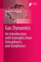 Gas Dynamics: An Introduction with Examples from Astrophysics and Geophysics 9462391947 Book Cover