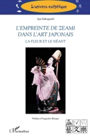 L'empreinte de Zeami dans l'art japonais: La fleur et le néant (L'Univers Esthétique) (French Edition) 2343084505 Book Cover