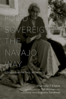 Food Sovereignty the Navajo Way: Cooking with Tall Woman 082635887X Book Cover