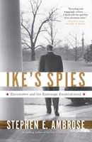 Ike's Spies: Eisenhower and the Espionage Establishment 1578062071 Book Cover