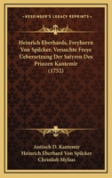 Heinrich Eberhards, Freyherrn Von Spilcker, Versuchte Freye Uebersetzung Der Satyren Des Prinzen Kantemir (1752) 1166052001 Book Cover