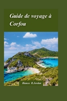 Corfou Guide de voyage 2024: Le guide ultime de l'île enchanteresse de Grèce pour les aventuriersExplorateurs (French Edition) B0CTYLVPQ1 Book Cover