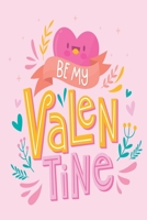 Be my Valentine: Medium Size Notebook with Lined Interior and Daily Entry Ideal for Organization, Taking Notes, Journal, Diary 1660600308 Book Cover