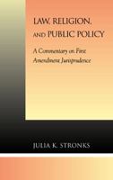 Law, Religion, and Public Policy: A Commentary on First Amendment Jurisprudence 0739103121 Book Cover