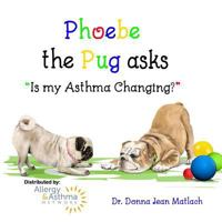 Phoebe the Pug asks, "Is my Asthma Changing?" 1974065332 Book Cover