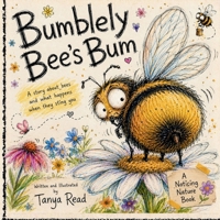 Bumblely Bee's Bum: A Funny Story About Bees, Kindness and Why Bees Sting B0H3KR45QJ Book Cover