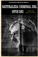 Naturaleza Criminal del Opus Dei: Un Estudio Documentado Sobre Las Practicas Delictivas del Opus Dei 9163918986 Book Cover