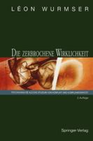 Die Zerbrochene Wirklichkeit: Psychoanalyse ALS Das Studium Von Konflikt Und Komplementaritat 3642779352 Book Cover