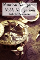 Nautical Navigators' Noble Navigations: Celestial Charts And Coastal Navigation B0F596WS8Y Book Cover