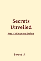 Secrets Unveiled: Area 51's Enigmatic Enclave 8196933797 Book Cover