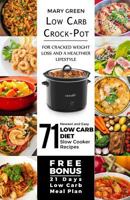 Low Carb Crock-Pot for Cracked Weight Loss and a Healthier Lifestyle: 71 Newest and Easy Low Carb Diet Slow Cooker Recipes (Free Bonus: 21 Days Low Carb Meal Plan) 1975804015 Book Cover