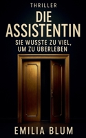 Die Assistentin: Sie wusste zu viel, um zu überleben (German Edition) B0FL9WYYYQ Book Cover
