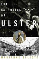The Catholics of Ulster: A History 0465019048 Book Cover