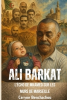 Ali Barkat: L’ÉCHO DE MKAMED SUR LES MURS DE MARSEILLE (French Edition) B0FKBN5G71 Book Cover