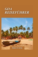 GOA Reiseführer 2024: Ein umfassender Leitfaden zu Stränden, Nachtleben und kulturellen Erlebnissen für Touristen B0CRD2RY45 Book Cover