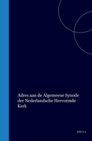Adres aan de Algemeene Synode der Nederlandsche Hervormde Kerk, over de formulieren, de academische opleiding der predikanten, het onderwijs en het kerkbestuur (Dutch Edition) 9004577769 Book Cover