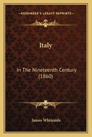 Italy: In The Nineteenth Century 1147029849 Book Cover