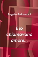 E lo chiamavano amore... 1300803444 Book Cover