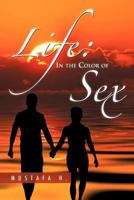 Life: In the Color of Sex 1469138859 Book Cover