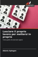 Lasciare il proprio lavoro per mettersi in proprio (Italian Edition) 6630205413 Book Cover