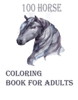 Horse Coloring Book For Adults: An Adult Coloring Book of 100 Horses in a Variety of Styles and Patterns (Animal Coloring Books for Adults) B08JF8B8D9 Book Cover