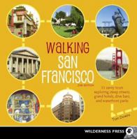 Walking San Francisco: 30 Savvy Tours Exploring Dive Bars, Grand Hotels, Steep Streets, and Waterfront Parks 0899976549 Book Cover