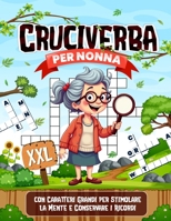 Cruciverba per Nonna: con Caratteri Grandi per Stimolare la Mente e Conservare i Ricordi (Italian Edition) B0F7QZPKDW Book Cover
