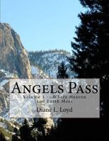 Angels Pass : Volume 1 -- Where Heaven and Earth Meet 1987674952 Book Cover
