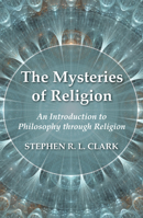 The Mysteries of Religion: An Introduction to Philosophy Through Religion (Practice of Social Work) 153263255X Book Cover