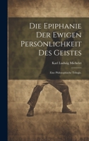 Die Epiphanie der ewigen Persönlichkeit des Geistes: Eine philosophische Trilogie. 1021042595 Book Cover