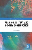 Religion, History and Identity Construction (Routledge Approaches to History) 1041211260 Book Cover