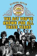 The Act You've Known for All These Years: A Year in the Life of Sgt. Pepper and Friends 1841959189 Book Cover