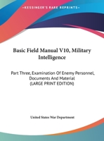 Basic Field Manual V10, Military Intelligence: Part Three, Examination of Enemy Personnel, Documents and Material 1432599984 Book Cover