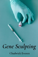 Gene Sculpting: Reshaping Life's Blueprint: Advanced gene editing for personalized medicine, gene therapy's clinical applications and challenges in addressing diseases. B0F22BTG18 Book Cover