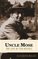 Uncle Mose: The Life of Ted Russell 1894463609 Book Cover