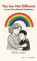 You Are Not Different: A Love Story Beyond Conditions B0G43QK1JR Book Cover