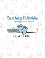 From Bump To Birthday My Pregnancy Journal: A Journal for Pregnancy and Baby's First Year Diary to help you hold onto memories of the growing bump ... Gifts for First Time Moms 8.5”x11” 100 Pages 1675127646 Book Cover
