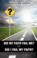 Did My Faith Fail Me or Did I Fail My Faith 1613795149 Book Cover