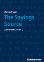 The Sayings Source: A Commentary on Q 3170374389 Book Cover