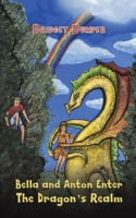 Bella and Anton Enter The Dragon's Realm 139847634X Book Cover