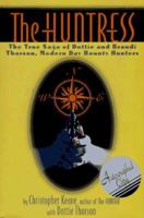 The Huntress: The True Saga of Dottie and Brandi Thorson, Modern Day Bounty Hunters 1556114907 Book Cover